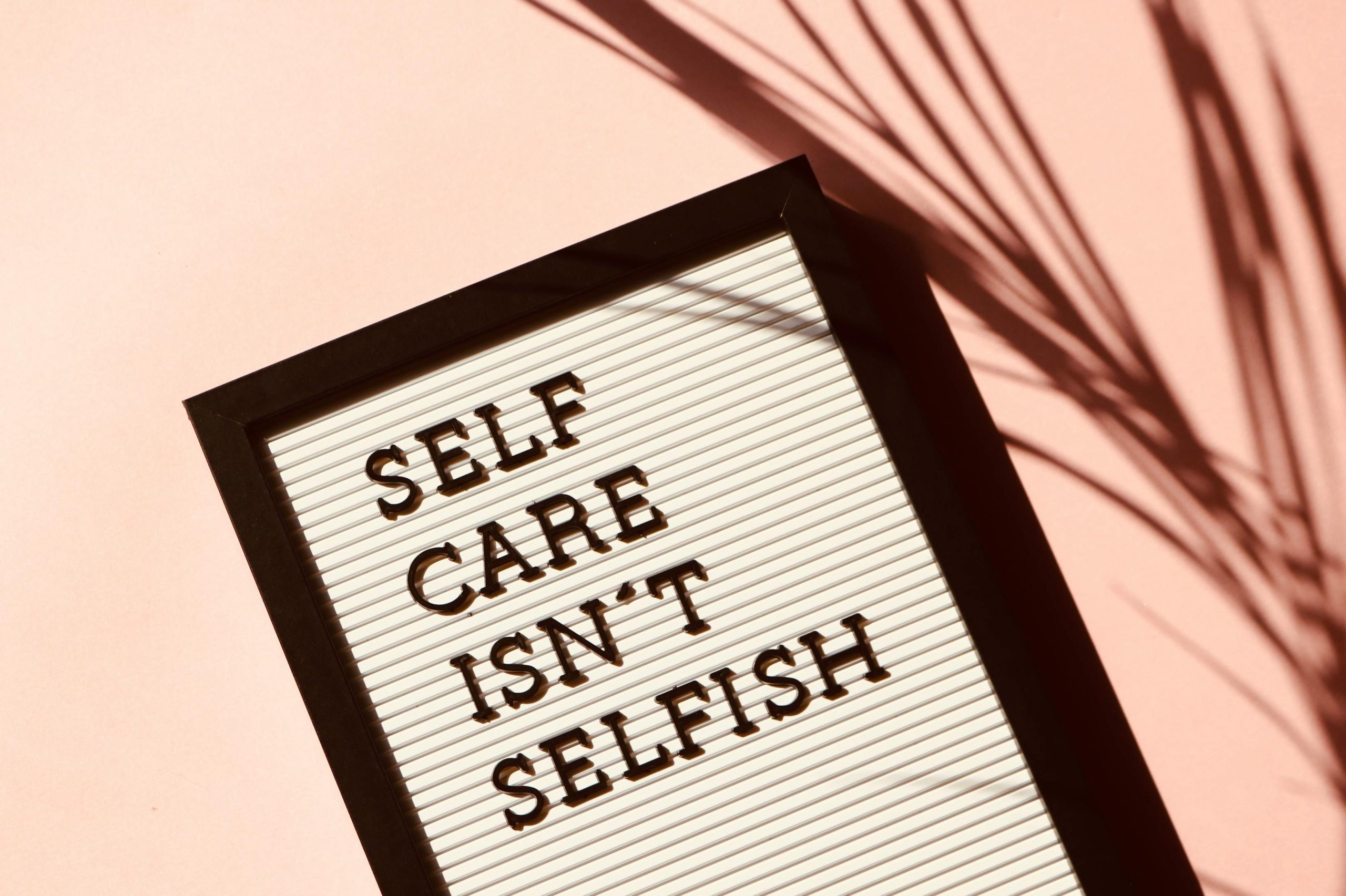 "Self Care Isn't Selfish" Signage